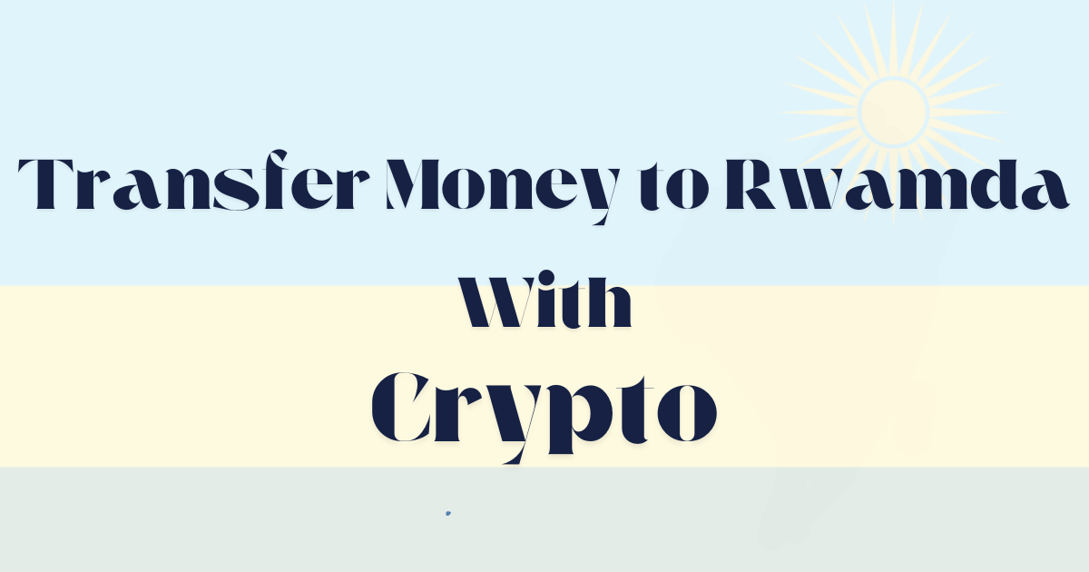 Best Ways to Send Money to Rwanda with Crypro in 2025 | TOWB Best Ways to Send Money to Rwanda with Crypro in 2025 | TOWB